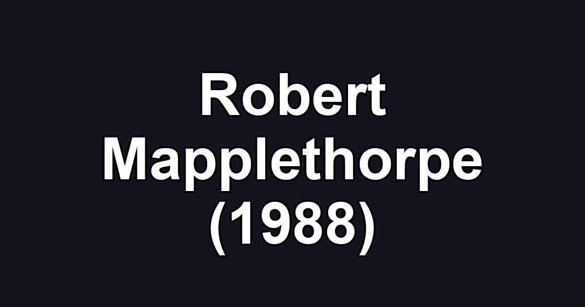 Robert Mapplethorpe (1988)