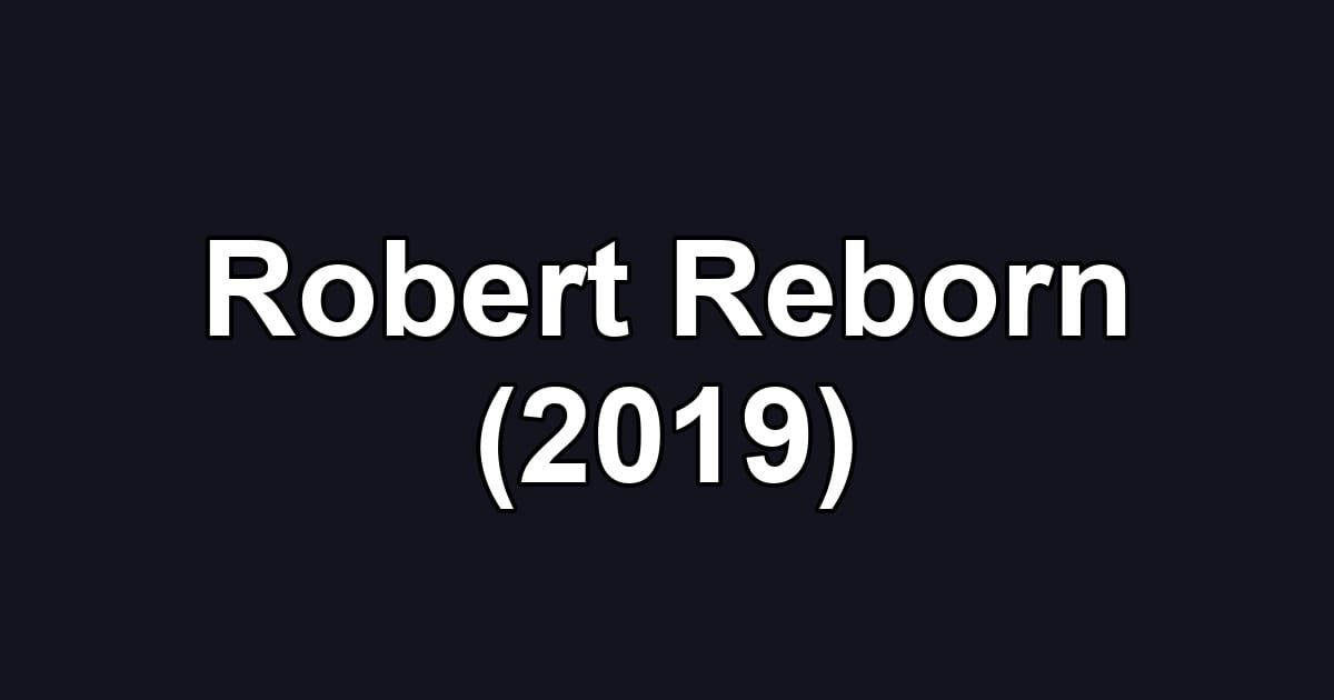 Robert Reborn (2019)