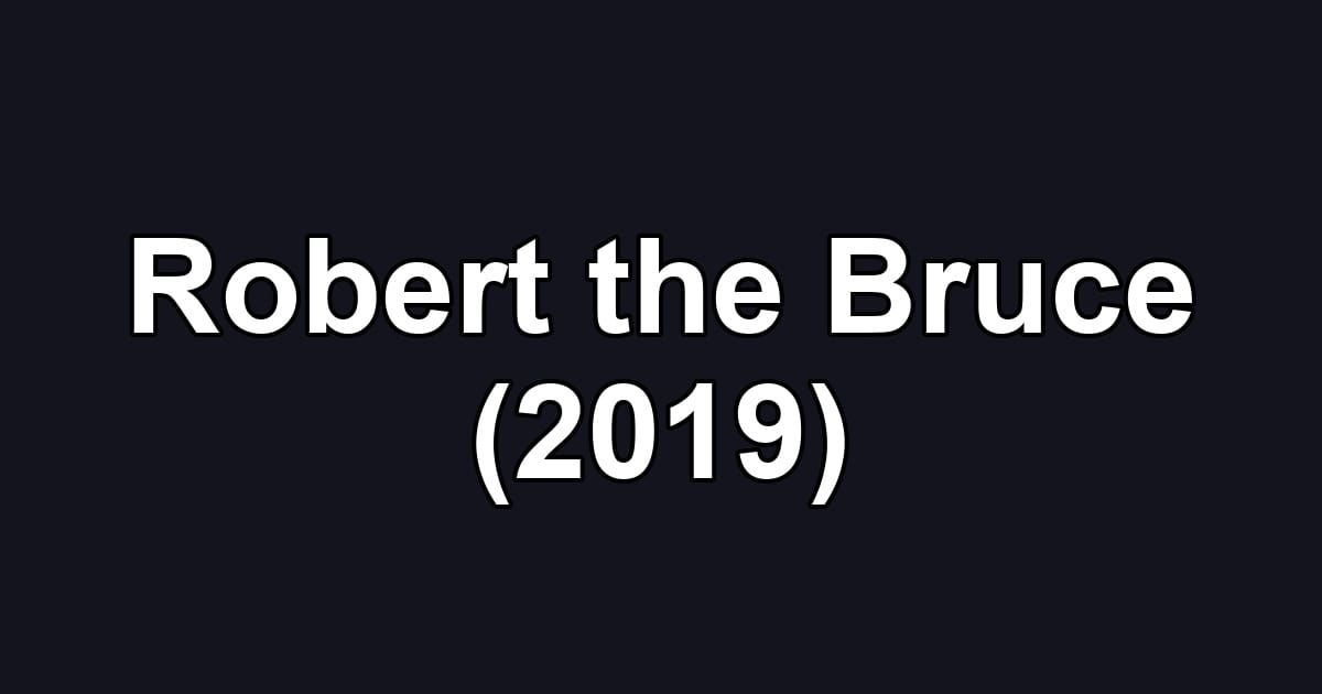 Robert the Bruce (2019)