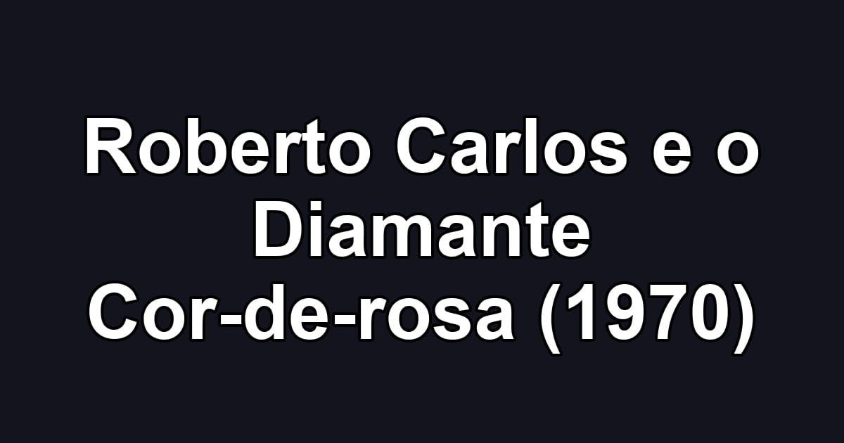 Roberto Carlos e o Diamante Cor-de-rosa (1970)