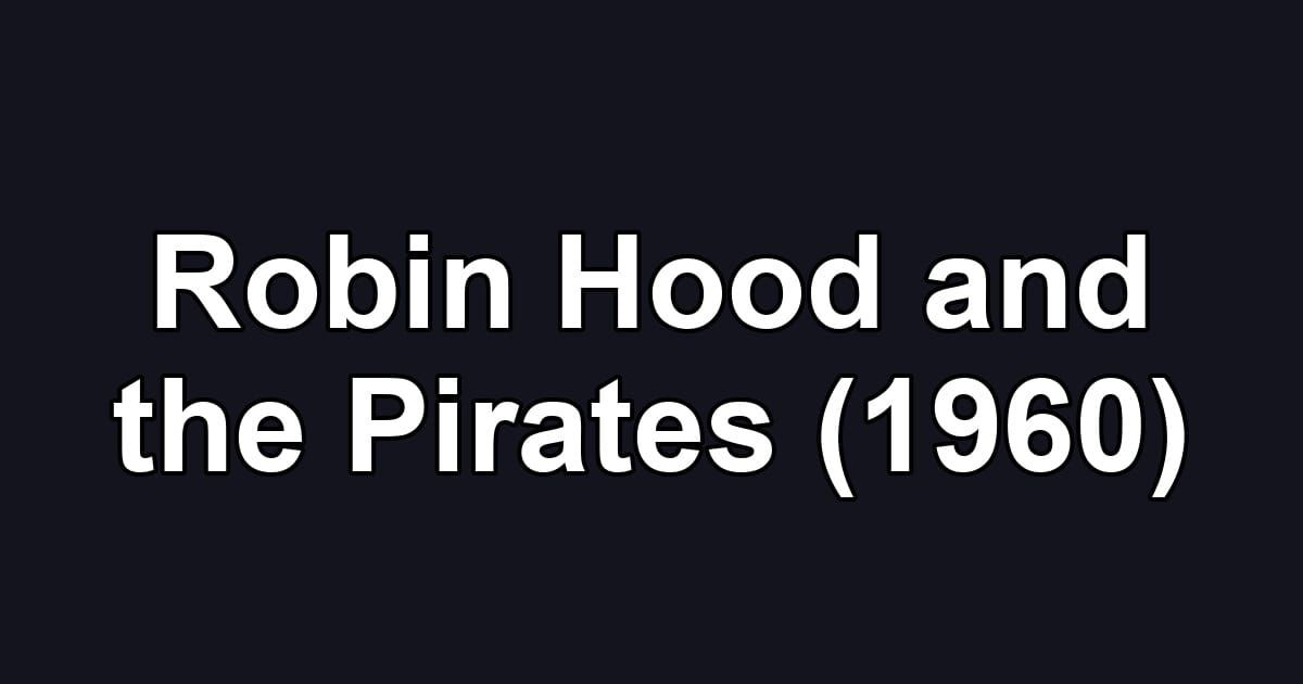 Robin Hood and the Pirates (1960)