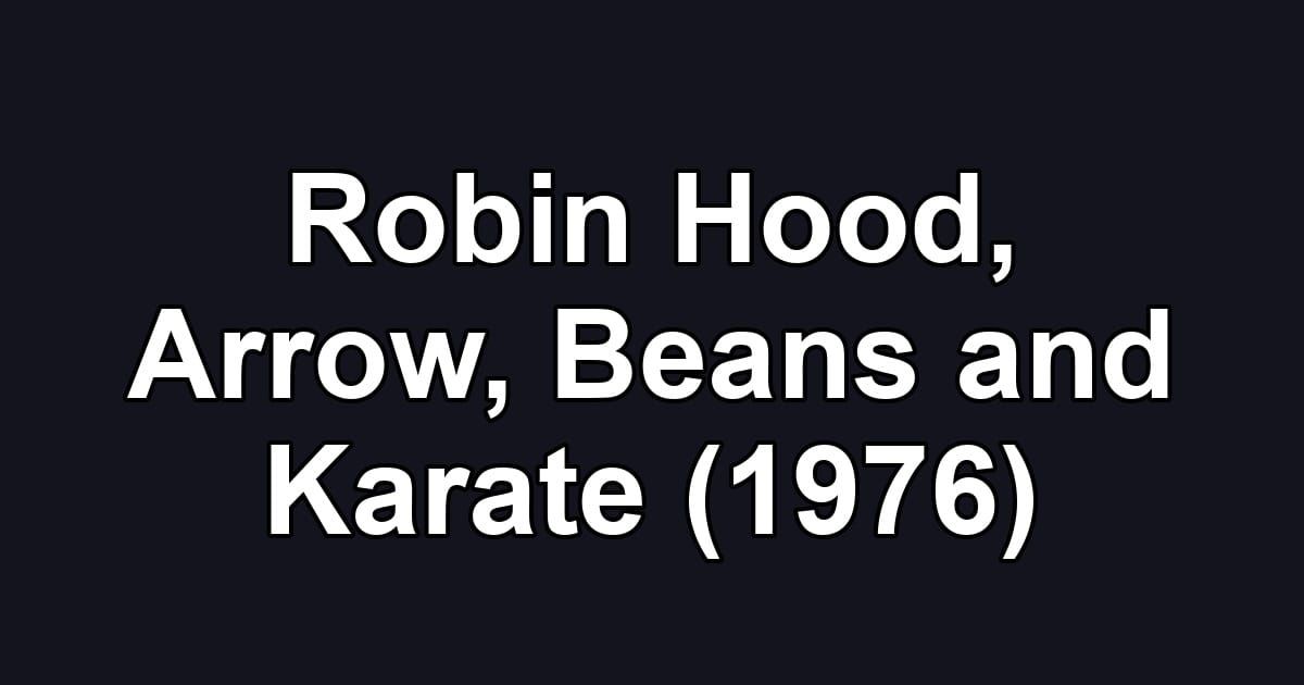 Robin Hood, Arrow, Beans and Karate (1976)