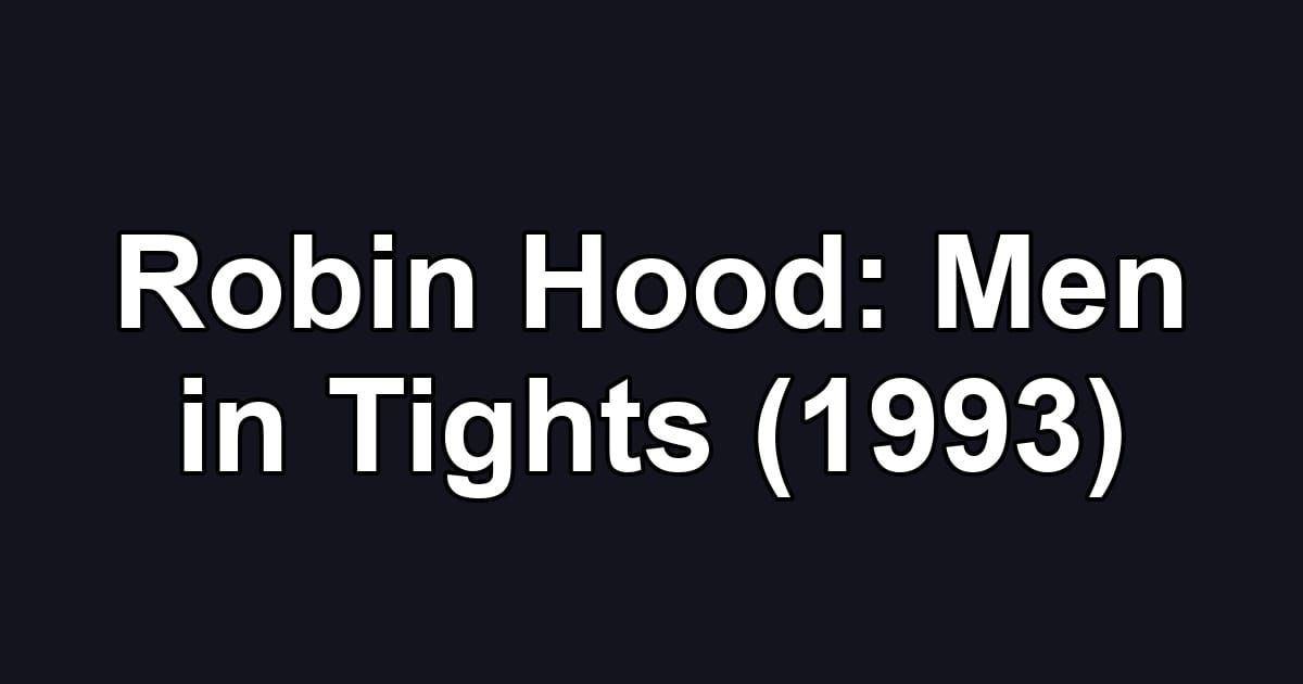 Robin Hood: Men in Tights (1993)