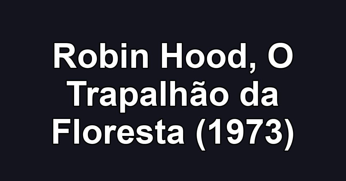 Robin Hood, O Trapalhão da Floresta (1973)