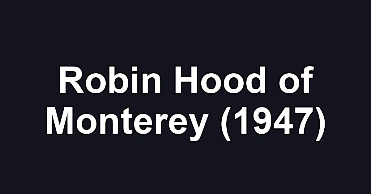 Robin Hood of Monterey (1947)
