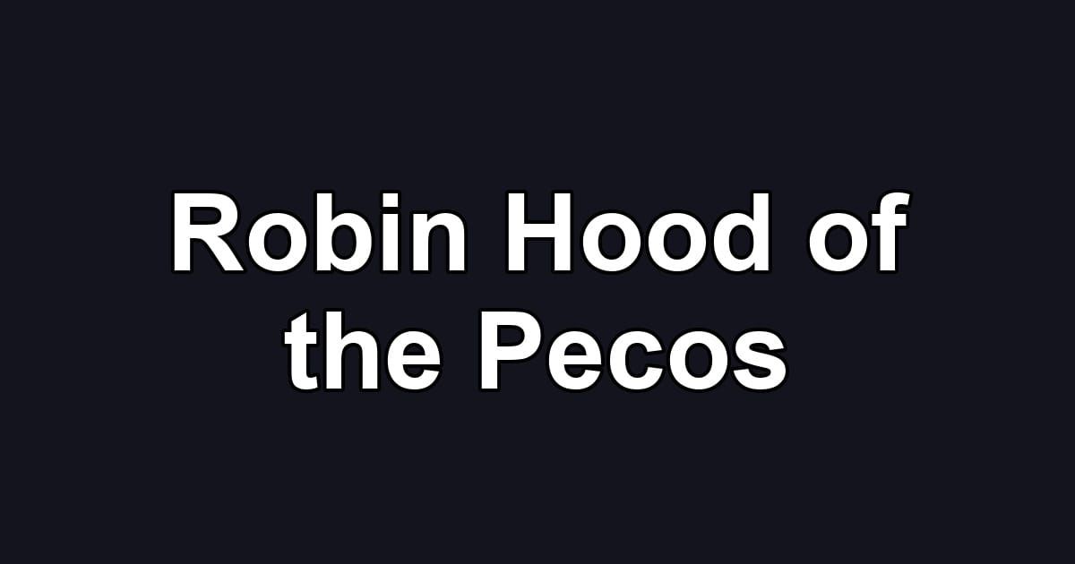 Robin Hood of the Pecos