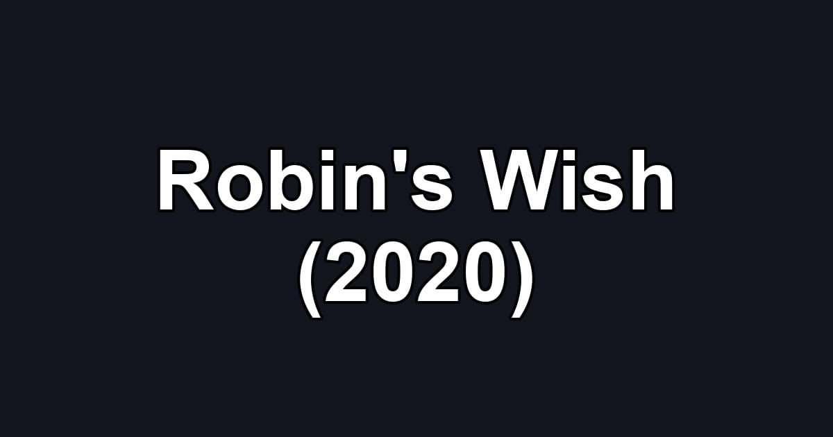 Robin's Wish (2020)