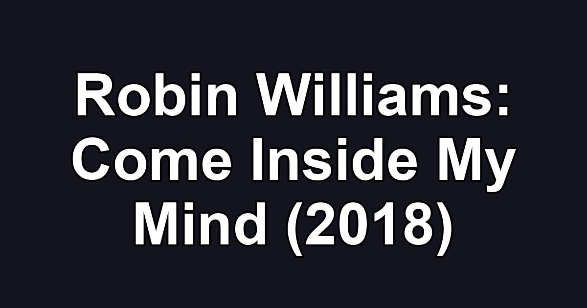 Robin Williams: Come Inside My Mind (2018)
