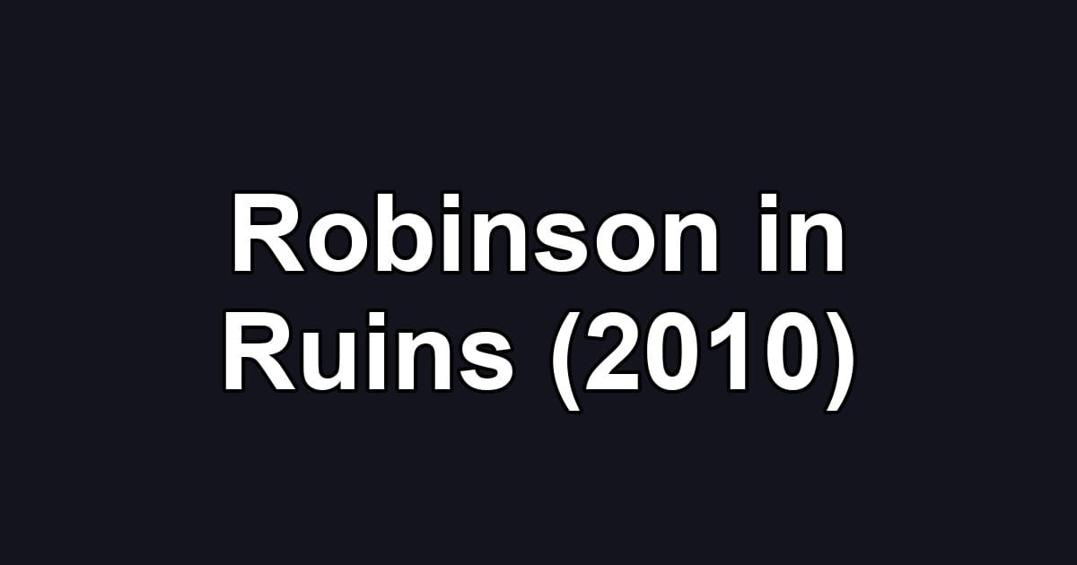 Robinson in Ruins (2010)