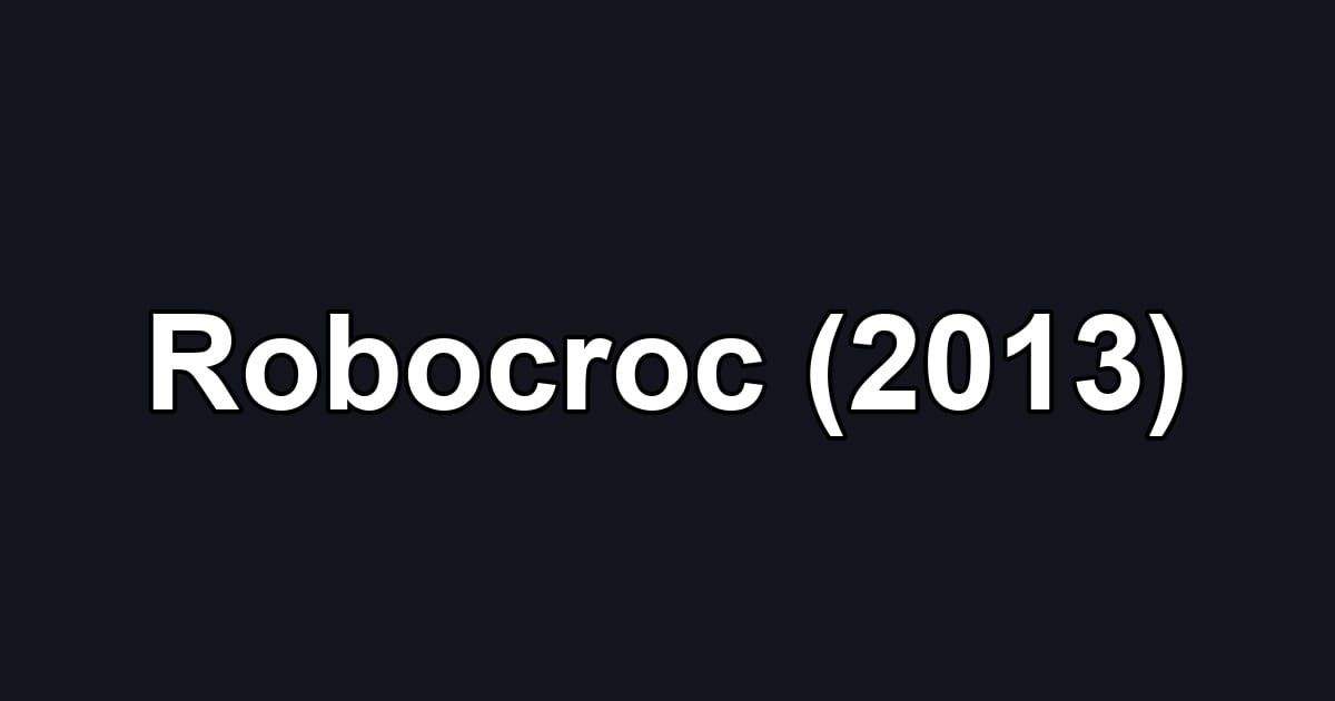 Robocroc (2013)