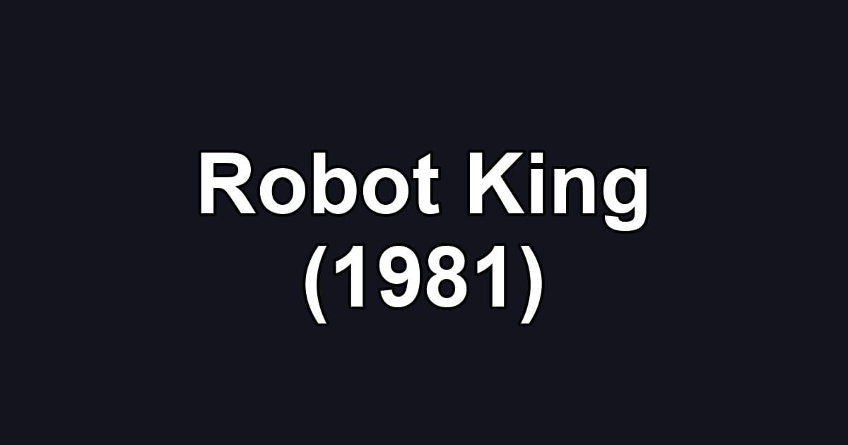 Robot King (1981)