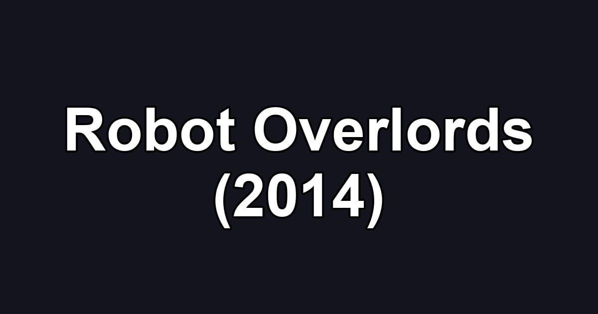 Robot Overlords (2014)