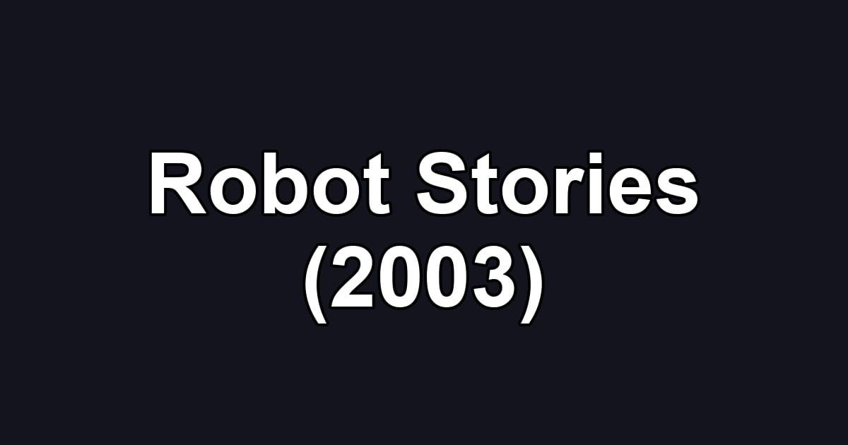 Robot Stories (2003)
