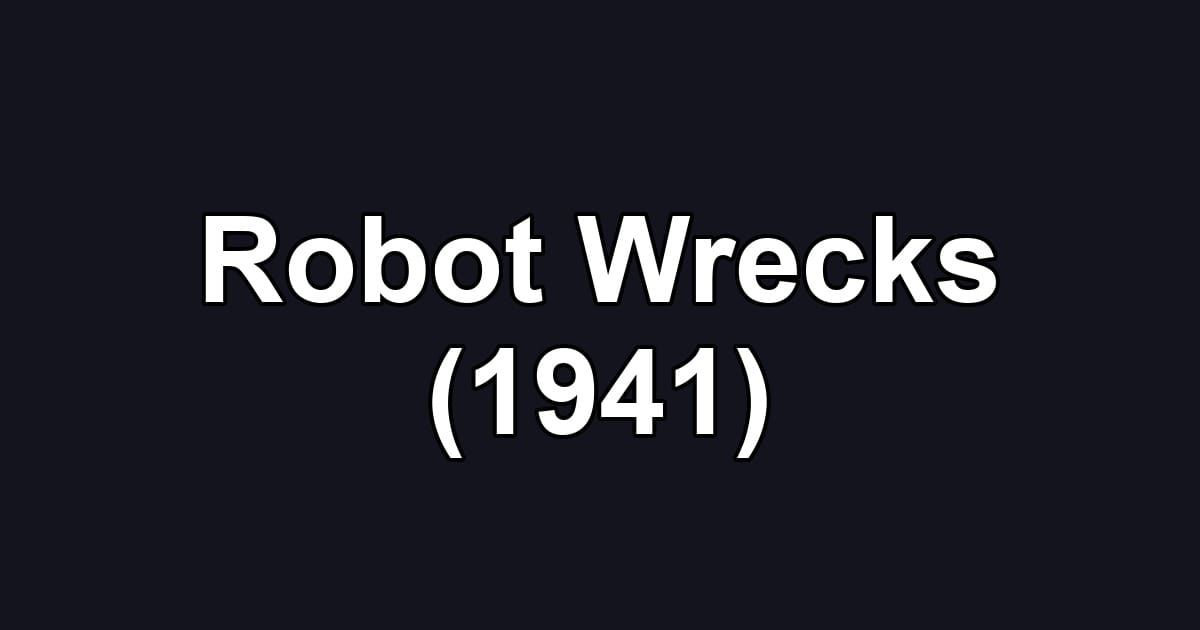 Robot Wrecks (1941)