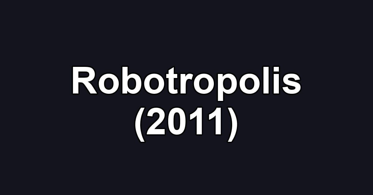 Robotropolis (2011)