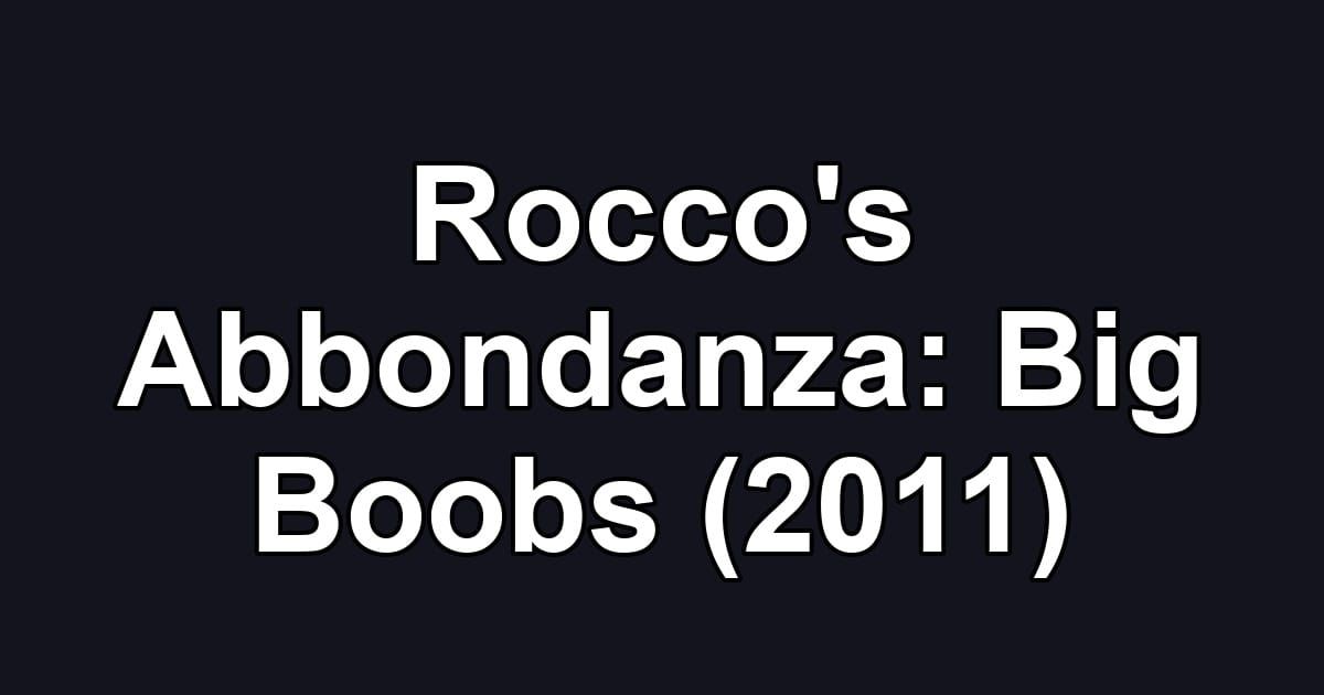Rocco's Abbondanza: Big Boobs (2011)