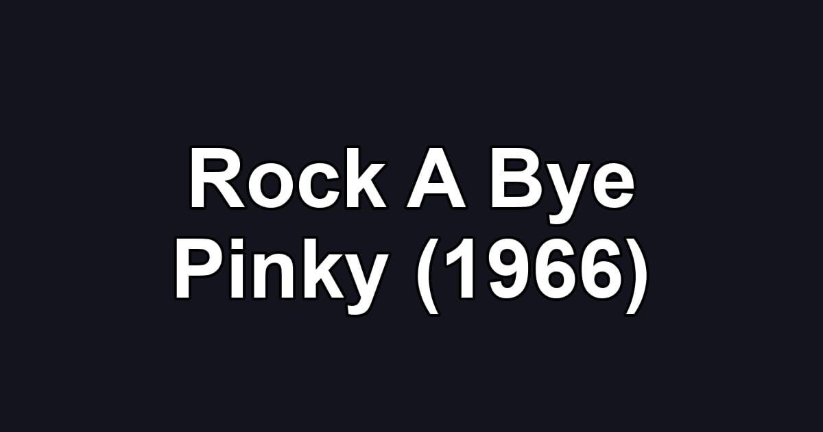 Rock A Bye Pinky (1966)