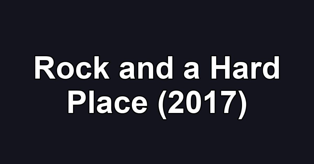Rock and a Hard Place (2017)