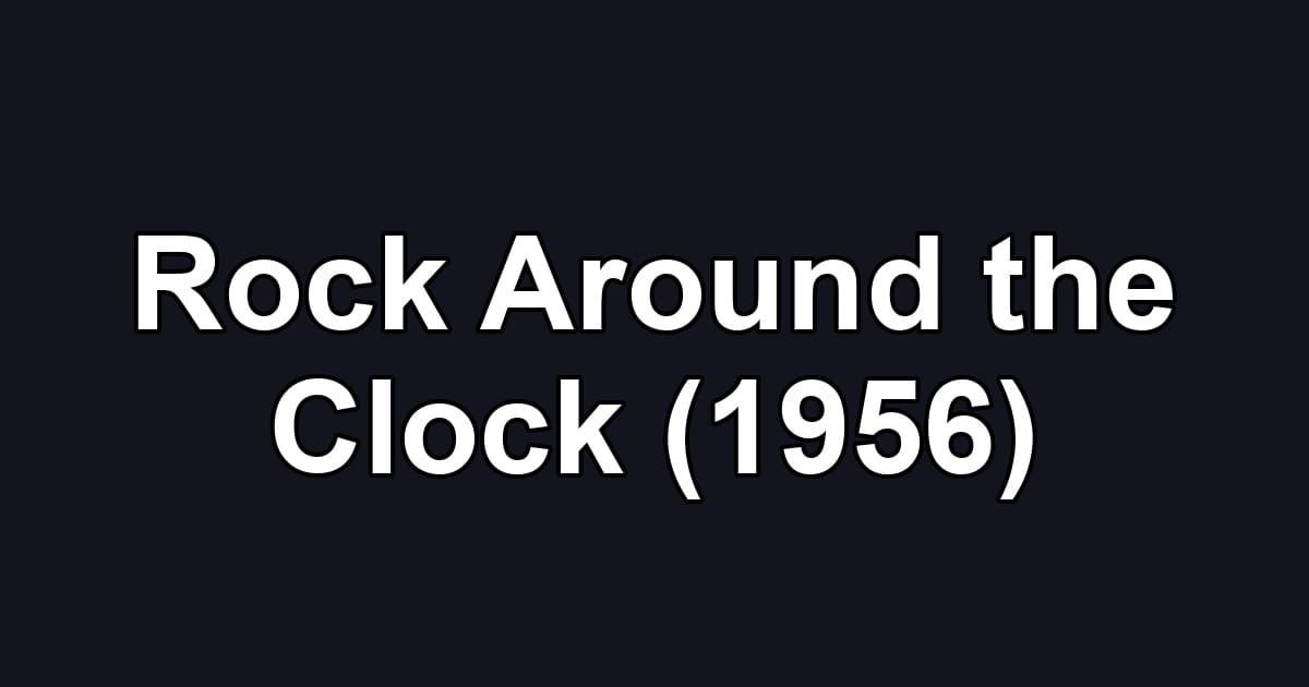 Rock Around the Clock (1956)