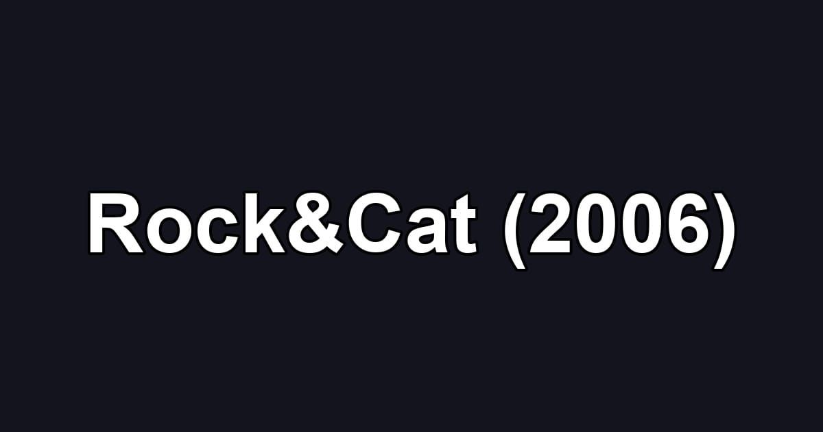 Rock&Cat (2006)