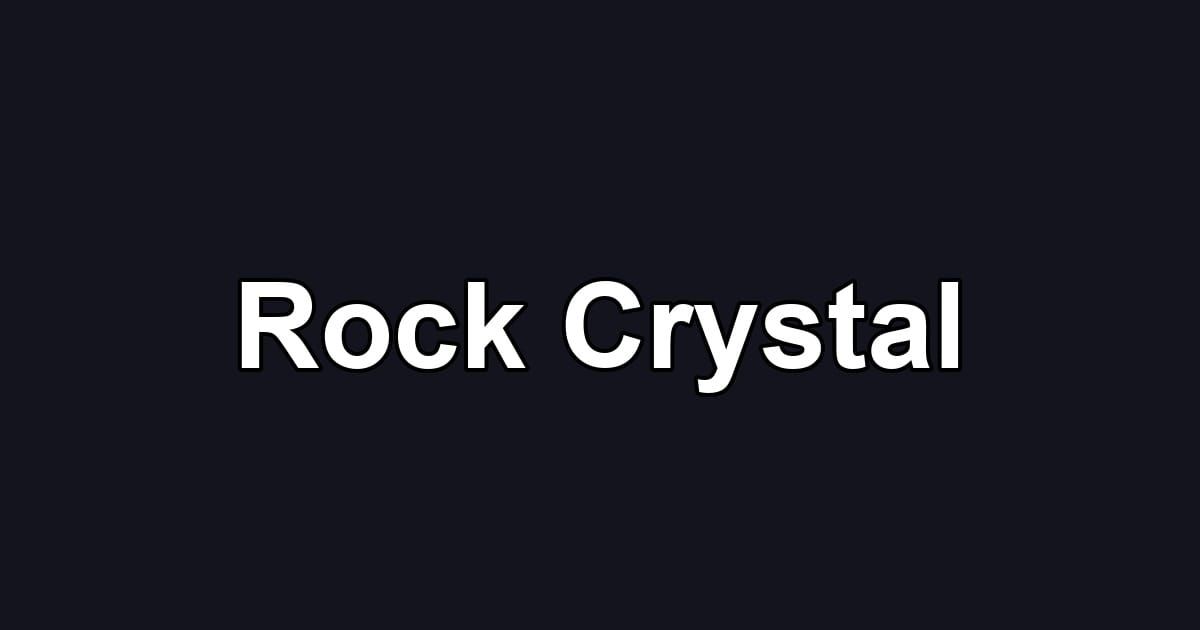 Rock Crystal