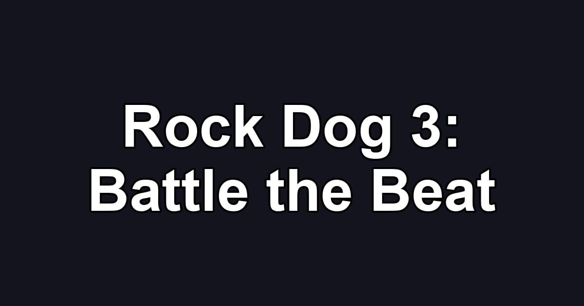 Rock Dog 3: Battle the Beat