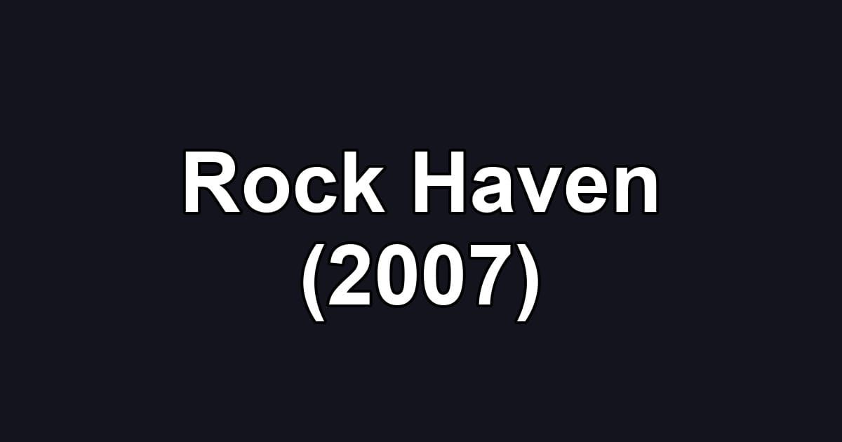 Rock Haven (2007)