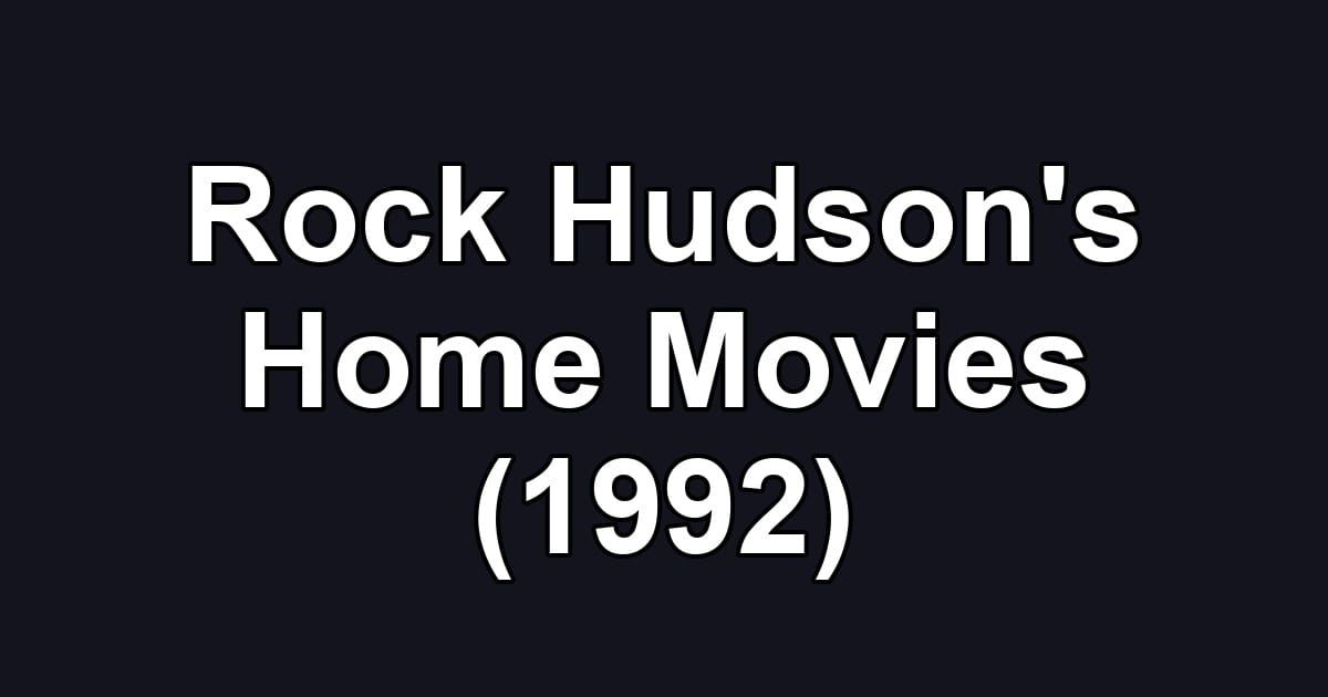 Rock Hudson's Home Movies (1992)