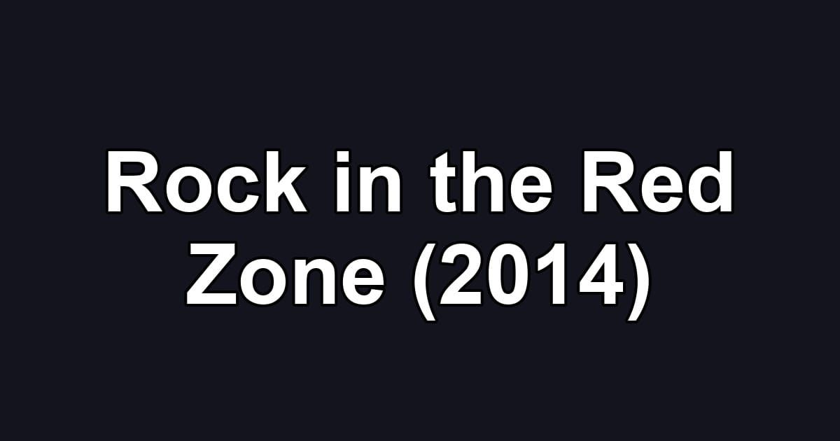 Rock in the Red Zone (2014)