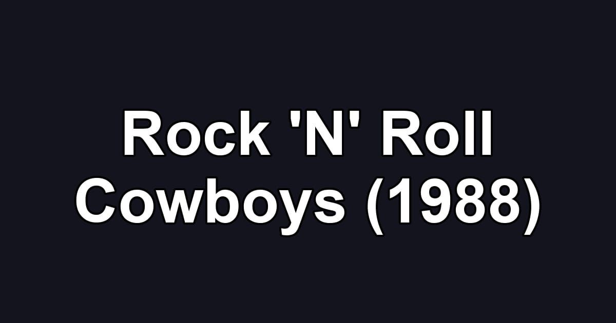 Rock 'N' Roll Cowboys (1988)
