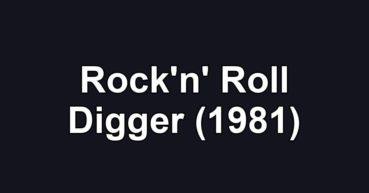 Rock'n' Roll Digger (1981)