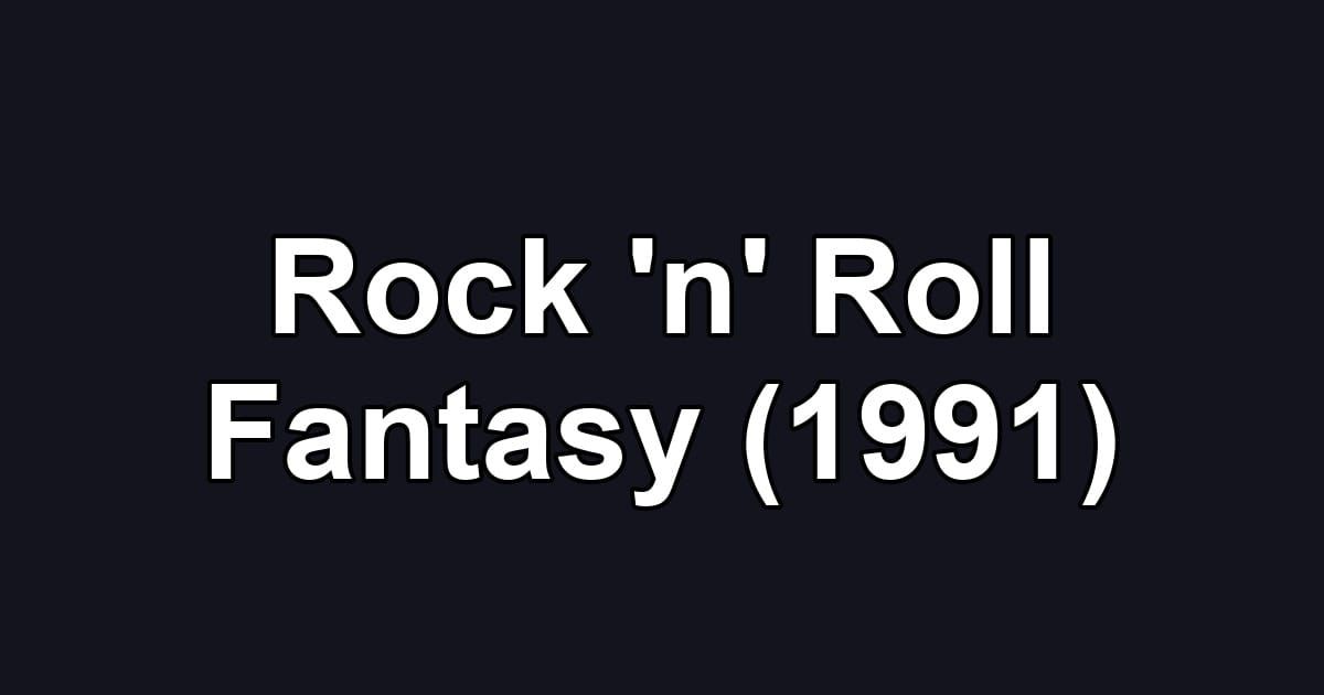 Rock 'n' Roll Fantasy (1991)