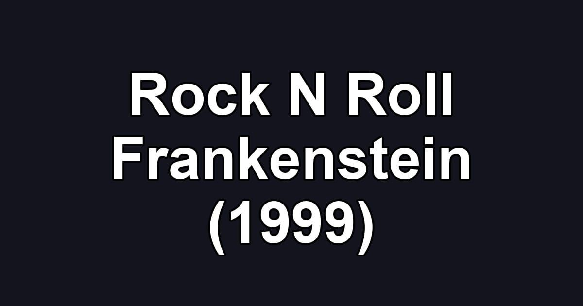 Rock N Roll Frankenstein (1999)