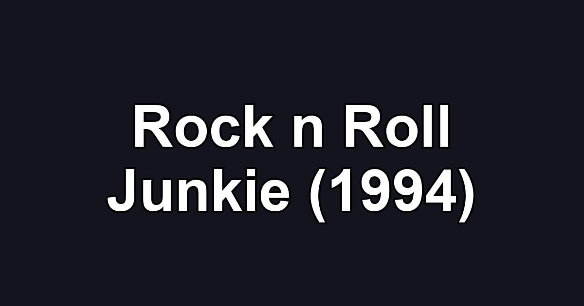 Rock n Roll Junkie (1994)