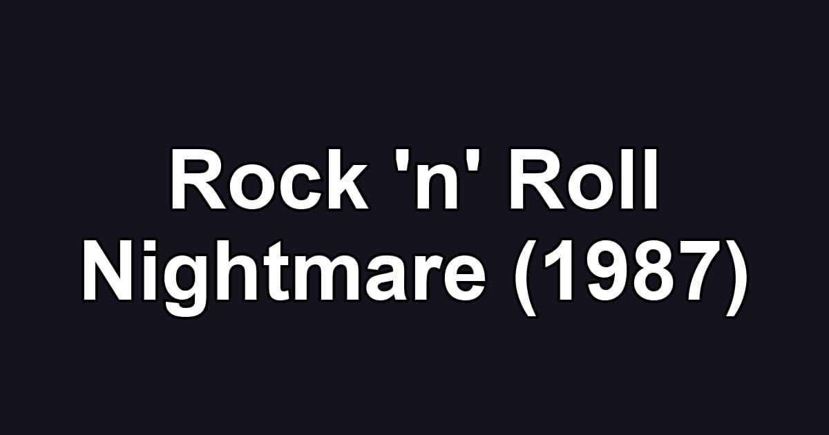 Rock 'n' Roll Nightmare (1987)