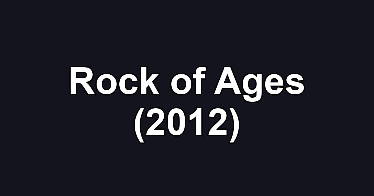 Rock of Ages (2012)