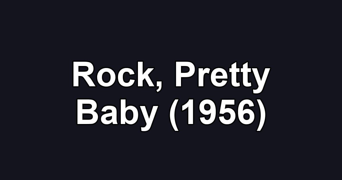 Rock, Pretty Baby (1956)