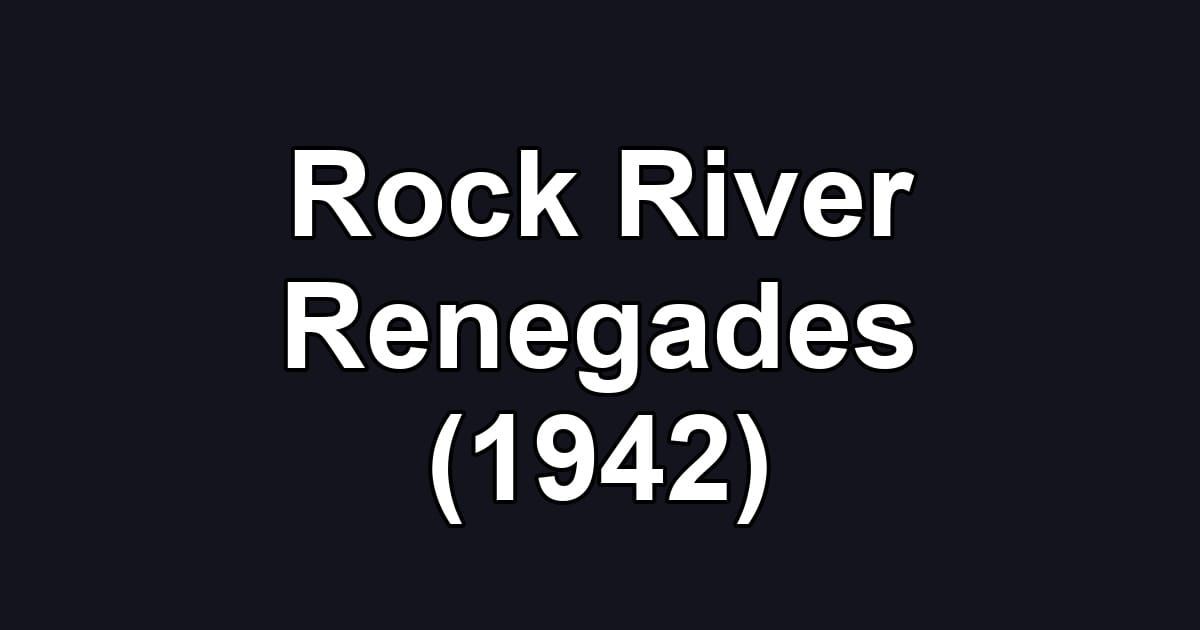 Rock River Renegades (1942)