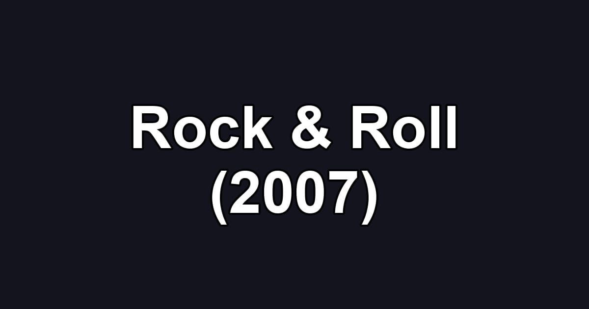Rock & Roll (2007)