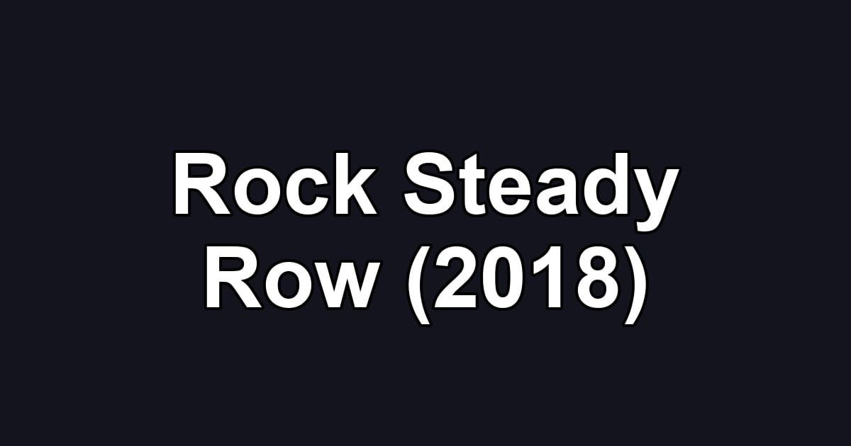 Rock Steady Row (2018)