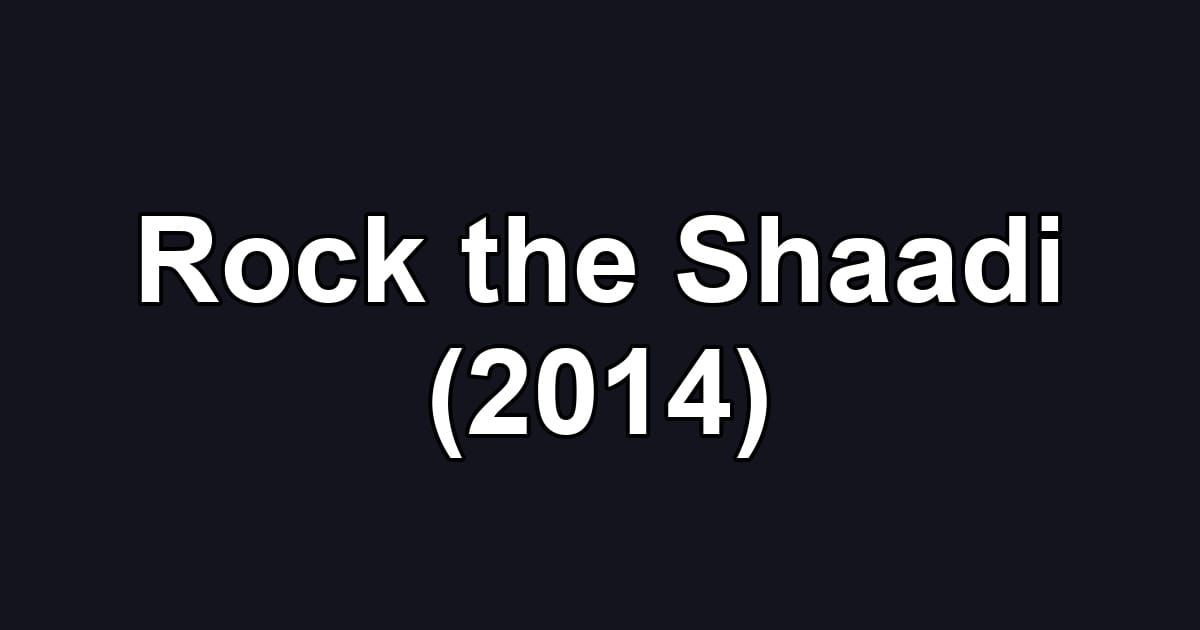 Rock the Shaadi (2014)