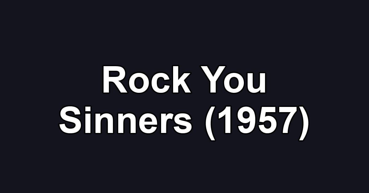 Rock You Sinners (1957)