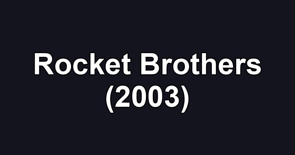 Rocket Brothers (2003)