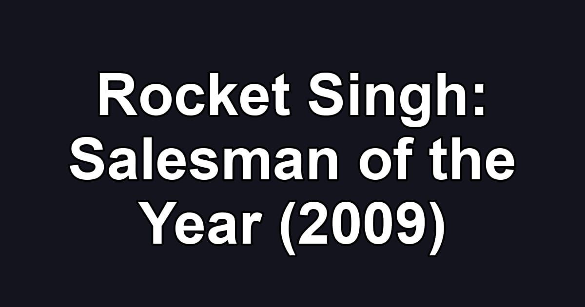 Rocket Singh: Salesman of the Year (2009)