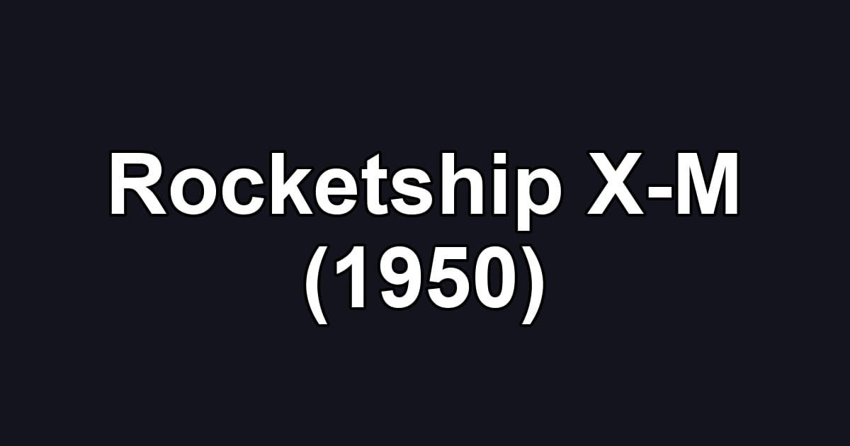 Rocketship X-M (1950)