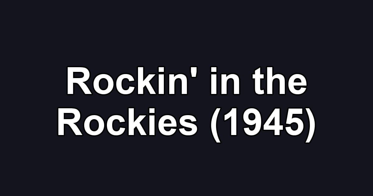 Rockin' in the Rockies (1945)