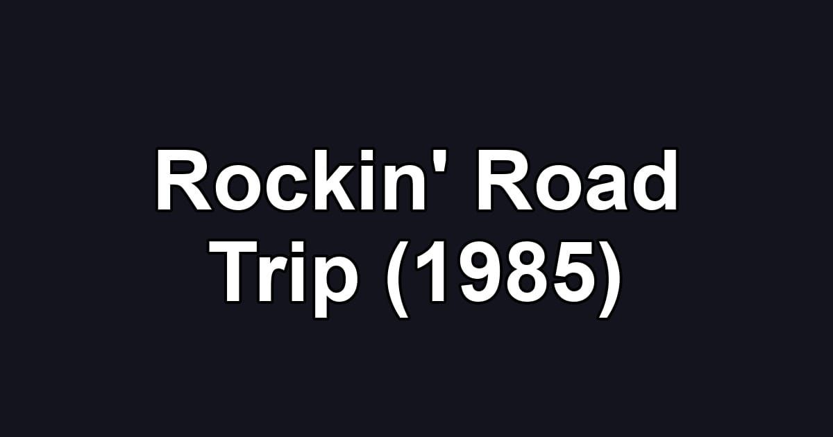 Rockin' Road Trip (1985)
