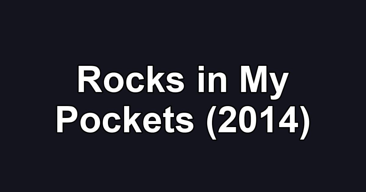 Rocks in My Pockets (2014)