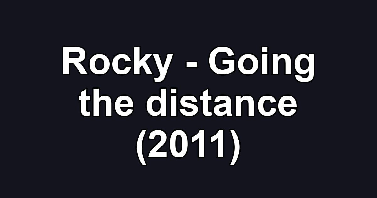 Rocky - Going the distance (2011)