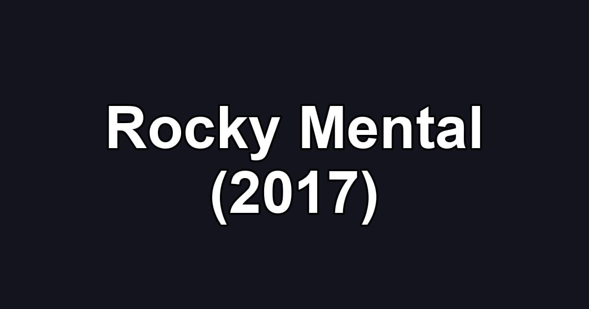 Rocky Mental (2017)